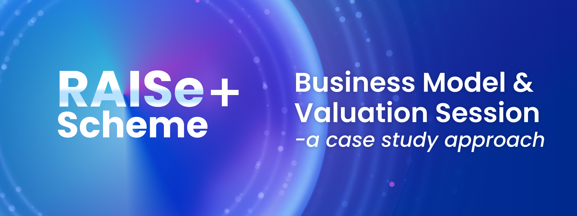 RAISe+ Scheme: Business Model & Valuation Session (7 Sep)
